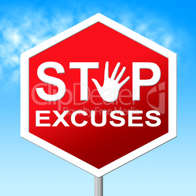 Excuses Stop Represents Warning Sign And Danger