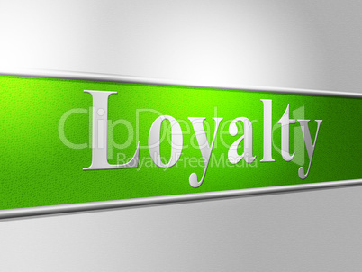 Loyalties Loyalty Indicates Allegiance Fidelity And Support
