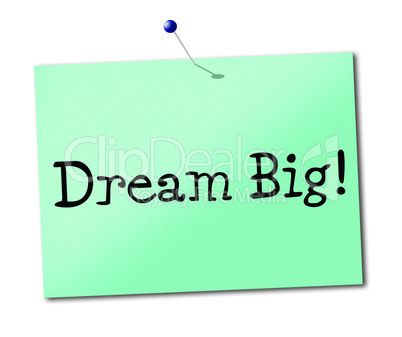 Dream Big Means Daydreamer Imagination And Wish
