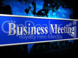 Meetings Business Indicates Convene Conference And Commerce