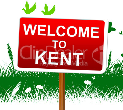 Welcome To Kent Represents United Kingdom And Invitation