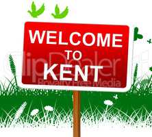 Welcome To Kent Represents United Kingdom And Invitation