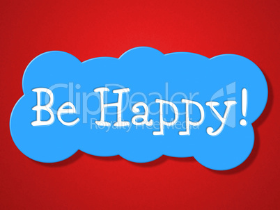 Be Happy Indicates Positive Joyful And Advertisement