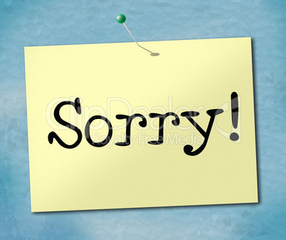 Sign Sorry Represents Notice Apologize And Apology