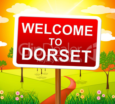 Welcome To Dorset Represents United Kingdom And Uk