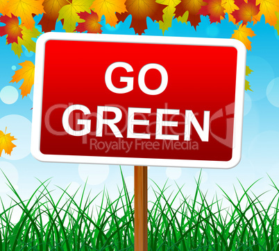 Go Green Shows Earth Friendly And Eco-Friendly