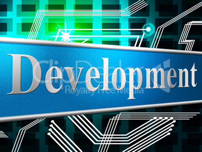 Develop Development Indicates Success Forming And Progress
