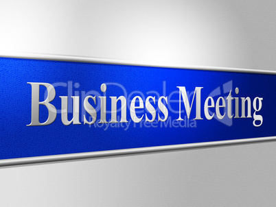 Business Meetings Indicates Assembly Company And Corporate