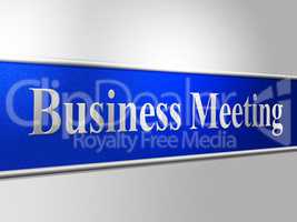 Business Meetings Indicates Assembly Company And Corporate