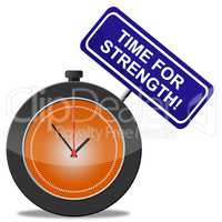 Time For Strength Represents Vigour Hard And Might