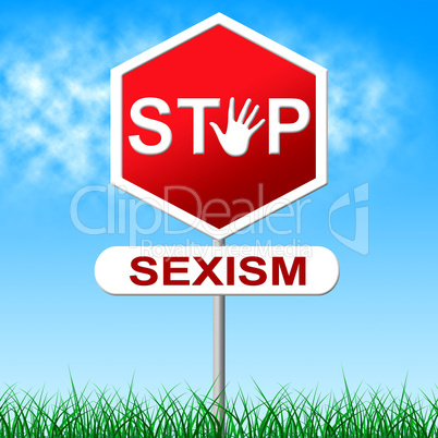 Sexism Stop Represents Sexual Discrimination And Chauvinism