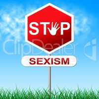 Sexism Stop Represents Sexual Discrimination And Chauvinism