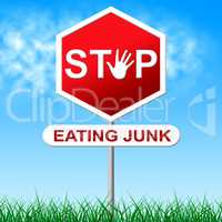 Stop Eating Junk Indicates Fast Food And Control