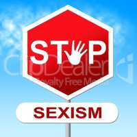 Stop Sexism Represents Gender Prejudice And Danger