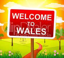 Welcome To Wales Indicates Picturesque Scene And Environment
