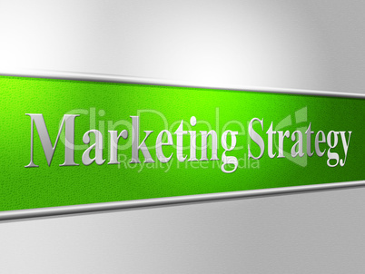 Strategy Marketing Shows Strategic Tactics And Planning
