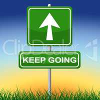 Keep Going Indicates Don't Quit And Advertisement