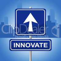 Innovate Sign Shows Arrow Placard And Arrows