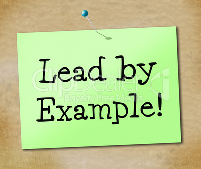 Lead By Example Indicates Directing Command And Guidance