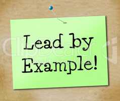 Lead By Example Indicates Directing Command And Guidance