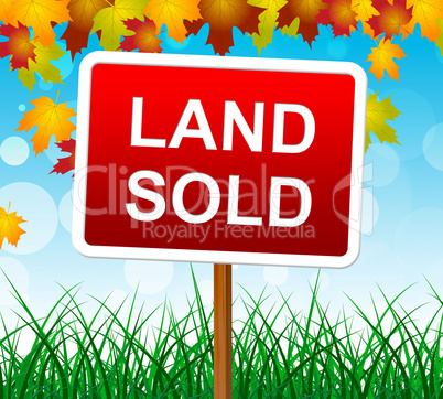 Land Sold Indicates Real Estate Agent And Property