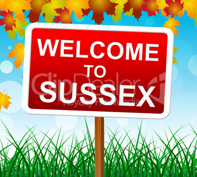 Welcome To Sussex Represents United Kingdom And Outdoor