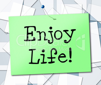 Enjoy Life Represents Lifestyle Living And Cheerful