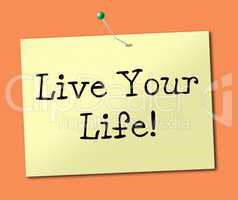 Live Your Life Means Enjoyment Smile And Recommendation