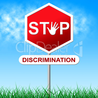 Stop Discrimination Indicates One Sidedness And Bigotry