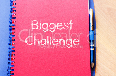 Biggest challenge text concept on notebook