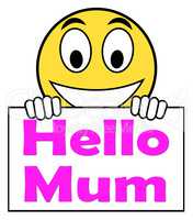 Hello Mum On Sign Shows Message And Best Wishes