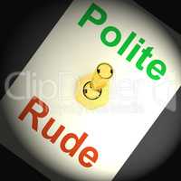 Polite Rude Switch Shows Manners And Disrespect