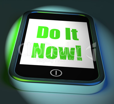 Do It Now On Phone Displays Act Immediately