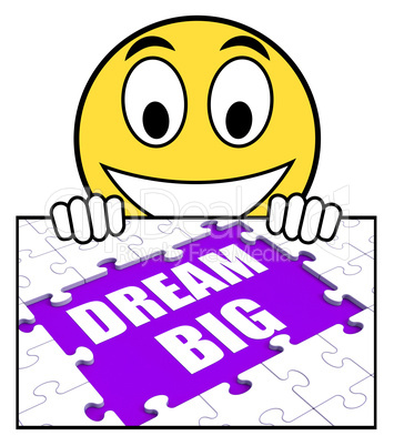 Dream Big Sign Means Ambitious Hopes And Goals
