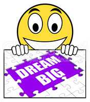 Dream Big Sign Means Ambitious Hopes And Goals