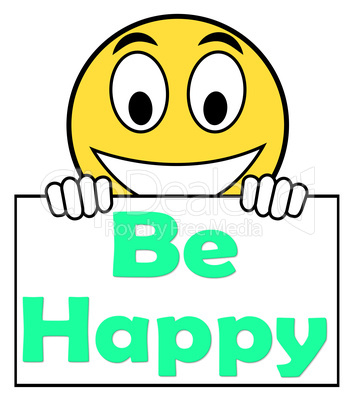 Be Happy On Sign Shows Cheerful Happiness