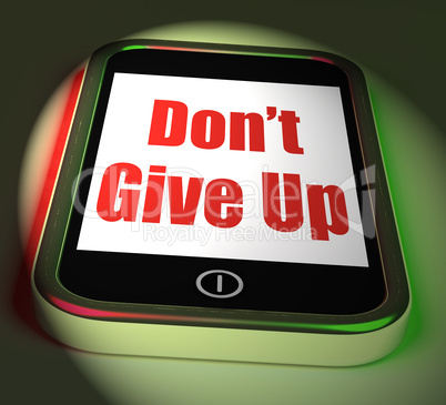 Don't Give Up On Phone Displays Determination Persist And Persev