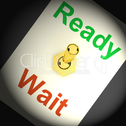 Ready Wait Switch Shows Preparedness And Delay