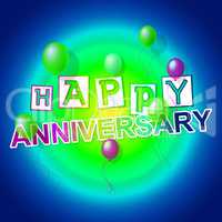 Happy Anniversary Indicates Congratulating Cheerful And Celebrat