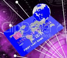 Credit Card Indicates Global World And Payment