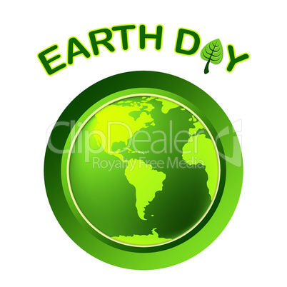 Earth Day Represents Eco Friendly And Eco-Friendly