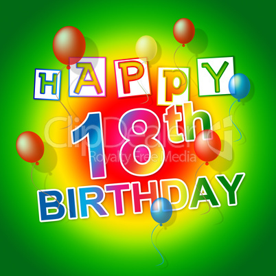 Happy Birthday Indicates 18Th Celebrate And Eighteenth