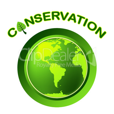 Conservation Globe Means Eco Friendly And Conserving