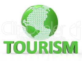 Globe Tourism Means Globalise Travel And Worldly