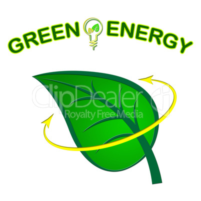 Green Energy Shows Power Source And Ecological