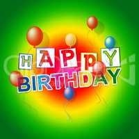 Happy Birthday Shows Cheerful Party And Congratulating