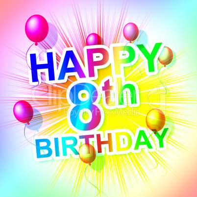 Happy Birthday Represents Eight Congratulating And Celebration