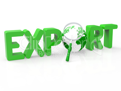 Magnifier Export Represents Sell Overseas And Exportation