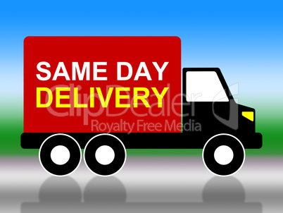Same Day Delivery Indicates Fast Shipping And Distributing
