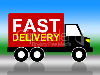 Fast Delivery Shows High Speed And Transporting